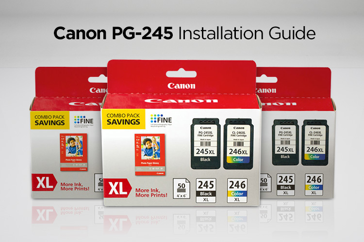 How to Install and Troubleshoot Canon® PG-245 / CL-246 Cartridges